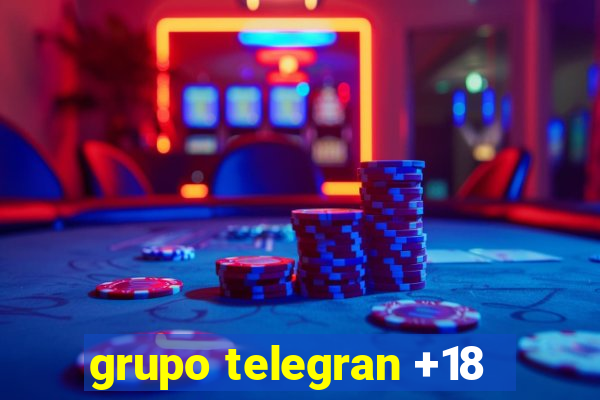 grupo telegran +18